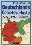Manfred Weinhold - Deutschlands Gebietsverluste 1919-1945
