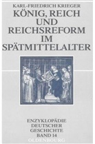 Karl-F Krieger, Karl-Friedrich Krieger, Lotha Gall, Lothar Gall - König, Reich und Reichsreform im Spätmittelalter