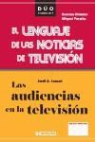 Gemma Gimeno, Jordi Àngel Jauset Berrocal, Miquel Peralta - Las audiencias de la televisión ; El lenguaje de las noticias en la televisión