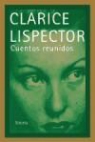 Clarice Lispector - Cuentos reunidos