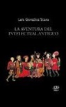 Luis González Seara - La aventura del intelectual antiguo