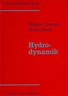 Walter Greiner, Horst Stock - Theoretische Physik - Bd.2a: Hydrodynamik