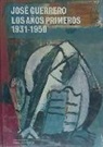 José Guerrero - José Guerrero, Los años primeros (1931-1950)