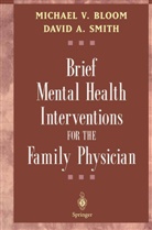 M. A. Baird, Michael Bloom, Michael V Bloom, Michael V. Bloom, David A Smith, David A. Smith - Brief Mental Health Interventions for the Family Physician