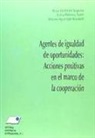 Josune Aguinaga Roustan, Rosa María Martínez Segarra, Celia Parcelo Torres - Agentes de igualdad de oportunidades : acciones positivas en el marco de la cooperación