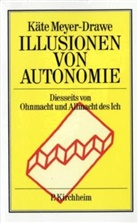 Meyer-Drawe, Käte Meyer-Drawe, Matthias Fischer - Illusionen von Autonomie