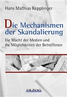 Hans M Kepplinger, Hans M. Kepplinger, Hans Mathias Kepplinger - Die Mechanismen der Skandalierung