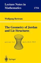Wolfgang Bertram - The Geometry of Jordan and Lie Structures
