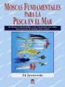 Ed Jaworowski - Moscas fundamentales para la pesca en el mar