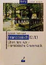 Gabriele Spliesgart - Französisch 12/13. Üben fürs Abi. Französische Grammatik