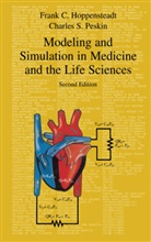 Frank Hoppensteadt, Frank C Hoppensteadt, Frank C. Hoppensteadt, Charles Peskin, Charles S Peskin, Charles S. Peskin - Modeling and Simulation in Medicine and the Life Sciences