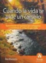 Sol Barbero - Cuando la vida te pide un cambio : aprendiendo de personas que arriesgaron y cambiaron el rumbo de sus vidas