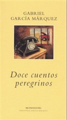 Gabriel García Márquez - Doce cuentos peregrinos. Zwölf Geschichten aus der Fremde, span. Ausgabe
