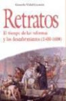 Gerardo Vidal Gúzman - Retratos : el tiempo de las reformas y los descubrimientos (1400-1600)
