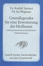 Rudolf Steiner, Ita Wegman - Grundlegendes für eine Erweiterung der Heilkunst nach geisteswissenschaftlichen Erkenntnissen