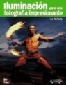 Joe McNally - Iluminación para una fotografía impresionante