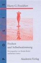 Harry G Frankfurt, Harry G. Frankfurt, Monik Betzler, Monika Betzler, Guckes, Guckes... - Freiheit und Selbstbestimmung