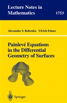 Alexander I. Bobenko, Ulrich Eitner, Alexander I Bobenk TU Berlin, Alexander I Bobenko TU Berlin, Alexander I. Bobenko TU Berlin - Painleve Equations in the Differential Geometry of Surfaces