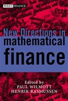 Henrik Rasmussen, Wilmott, P Wilmott, Paul Wilmott, Paul Rasmussen Wilmott, WILMOTT PAUL RASMUSSEN HENRIK... - New Directions in Mathematical Finance