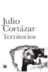 Julio Cortázar - Territorios