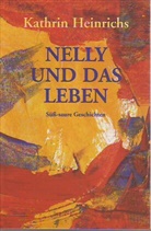 Kathrin Heinrichs - Nelly und das Leben