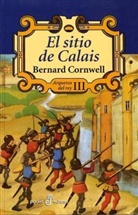 Bernard Cornwell - El sitio de Calais