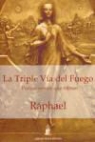 Raphael - La triple vía del fuego : pensamientos que vibran