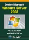 José Luis Raya Cabrera - Domine Microsoft Windows Server 2008