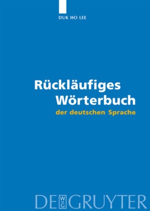Duk H. Lee, Duk Ho Lee - Rückläufiges Wörterbuch der deutschen Sprache - 270.000 Stichwörter