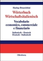 A Luisa Haring-Bruzzichini, A. Luisa Haring-Bruzzichini, Anna L. Haring-Bruzzichini - Wörterbuch Wirtschaftsitalienisch, Italienisch-Deutsch/Deutsch-Italienisch. Vocabulario economico, commerciale e finanziario, italiano-tedesco/tedesco-italiano