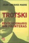 Jean-Jacques Marie - Trotski. Revolucionario sin fronteras