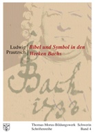 Ludwig Prautzsch, Kassel Ludwig Prautzsch - Bibel und Symbol in den Werken Bachs