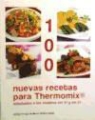 100 nuevas recetas para Thermomix : adaptadas a los modelos TM 21 y TM 31