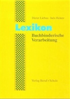 Ines Heinze, Inés Heinze, Dieter Liebau - Lexikon Buchbinderische Verarbeitung
