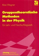 Max Wagner - Gruppentheoretische Methoden in der Physik