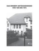 Hans-Joachim Kruse - Zur Geschichte des Bremer Gefängniswesens