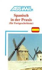 Francisco Javier Antón Martinez, Francisco J Martinez - Assimil Spanisch in der Praxis (für Fortgeschrittene): Spanisch in der Praxis : für Fortgeschrittene