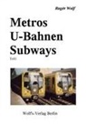 Roger Wolf, Rogér Wolf, Bodo M. Wolf, Rogér Wolf, Evely Wolf, Evelyn Wolf - Metros U-Bahnen Subways Teil 1