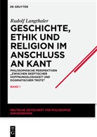 Rudolf Langthaler - Geschichte, Ethik und Religion im Anschluß an Kant, 2 Teile. Bd.1