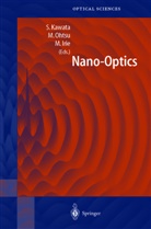 Masahiro Irie, Satoshi Kawata, Motoich Ohtsu, Motoichi Ohtsu - Nano-Optics