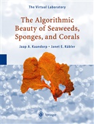 Jaap Kaandorp, Jaap A Kaandorp, Jaap A. Kaandorp, Janet E Kübler, Janet E. Kübler - The Algorithmic Beauty of Seaweeds, Sponges and Corals
