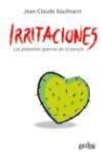 Jean-Claude Kaufmann - Irritaciones : las pequeñas guerras de pareja