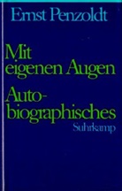 Ernst Penzoldt, Volke Michels, Volker Michels, Penzoldt, Penzoldt, Ulla Penzoldt - Jubiläumsausgabe zum 100. Geburtstag, 7 Bde. - 6: Mit eigenen Augen