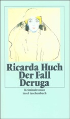 Ricarda Huch - Der Fall Deruga