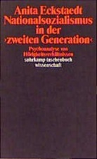 Anita Eckstaedt - Nationalsozialismus in der »zweiten Generation«