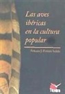 Antonio Jesús Pestana Salido - Las aves ibéricas en la cultura popular