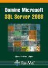 César Pérez López - Domine Microsoft SQL Server 2008