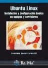 Francisco Javier Carazo Gil - Ubuntu Linux : instalación y configuración básica en equipos y servidores