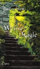 Claire - Basiswissen Weiße Magie