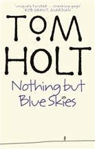 Tom Holt - Nothing but Blue Skies